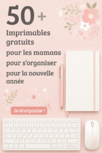 Imprimables gratuits pour mamans à imprimer et organiser leur quotidien