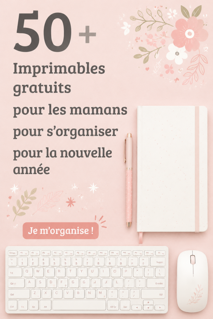 Imprimables gratuits pour mamans à imprimer et organiser leur quotidien